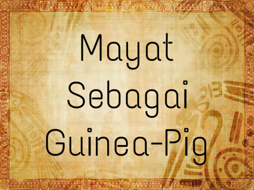 Mayat Sebagai Guinea-Pig